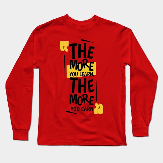 The More You Learn,The More You Earn / RED Long Sleeve T-Shirt by Bluespider